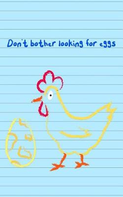 Book cover for Don't Bother Looking for Eggs