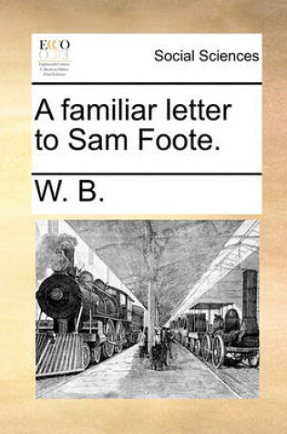 Cover of A Familiar Letter to Sam Foote.
