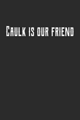 Book cover for Caulk Is Our Friend