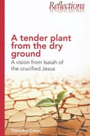 Cover of A Tender Plant from the Dry Ground