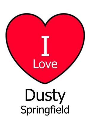 Book cover for I Love Dusty Springfield