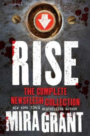 Cover of Rise - The Complete Newsflesh Collection