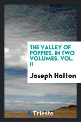 Book cover for The Valley of Poppies. in Two Volumes, Vol. II