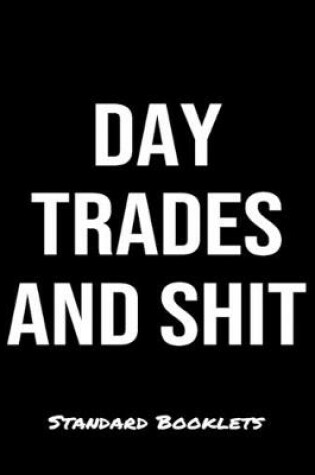 Cover of Day Trades And Shit