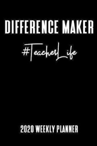 Cover of #TeacherLife 2020 Weekly Planner - Difference Maker