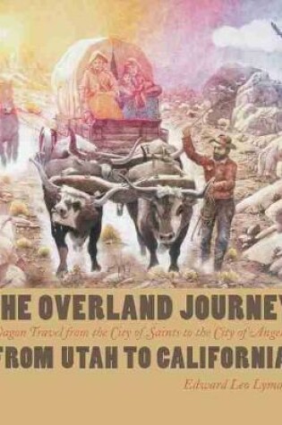 Cover of The Overland Journey From Utah To California