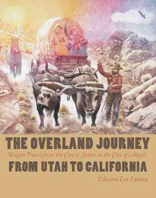 Cover of The Overland Journey From Utah To California