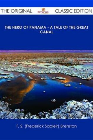 Cover of The Hero of Panama - A Tale of the Great Canal - The Original Classic Edition