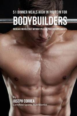 Book cover for 51 Bodybuilder Dinner Meals High in Protein