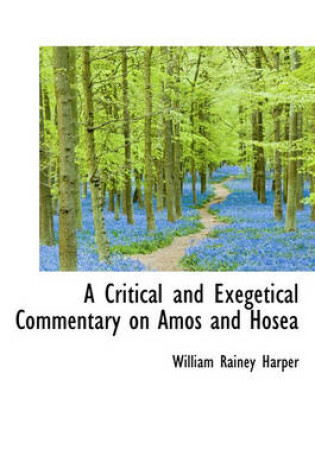 Cover of A Critical and Exegetical Commentary on Amos and Hosea