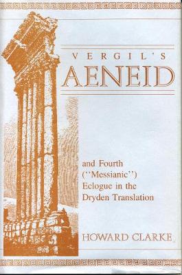 Cover of Vergil's Aeneid and Fourth ("Messianic") Eclogue in the Dryden Translation