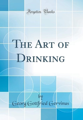 Book cover for The Art of Drinking (Classic Reprint)