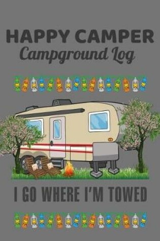 Cover of Happy Camper, I Go Where I'm Towed Campground Log