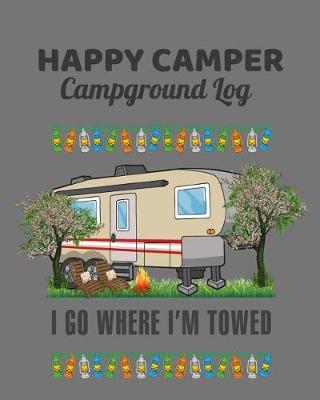 Book cover for Happy Camper, I Go Where I'm Towed Campground Log