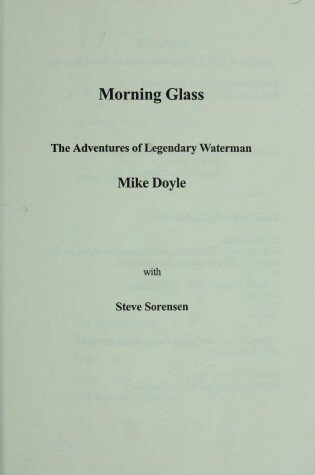 Cover of Morning Glass: the Adventures of Legendary Waterman Mike Doyle