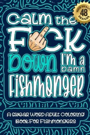 Cover of Calm The F*ck Down I'm a fishmonger