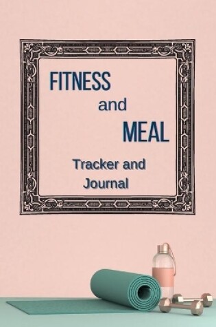 Cover of Fitness and Meal Tracker Journal