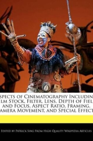 Cover of Aspects of Cinematography Including Film Stock, Filter, Lens, Depth of Field and Focus, Aspect Ratio, Framing, Camera Movement, and Special Effects