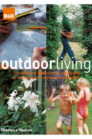 Cover of Outdoor Living: Complete Step by Step Guide to Design/Gardens