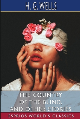 Book cover for The Country of the Blind, and Other Stories (Esprios Classics)