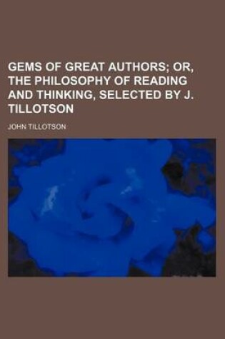 Cover of Gems of Great Authors; Or, the Philosophy of Reading and Thinking, Selected by J. Tillotson