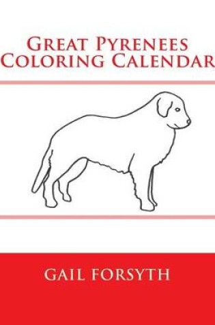 Cover of Great Pyrenees Coloring Calendar