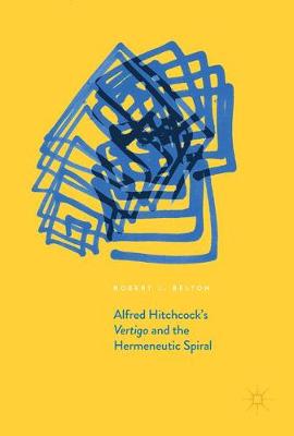 Cover of Alfred Hitchcock's Vertigo and the Hermeneutic Spiral