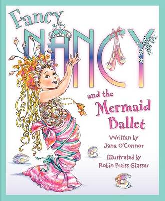Book cover for Fancy Nancy and the Mermaid Ballet