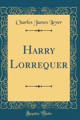 Cover of Harry Lorrequer (Classic Reprint)