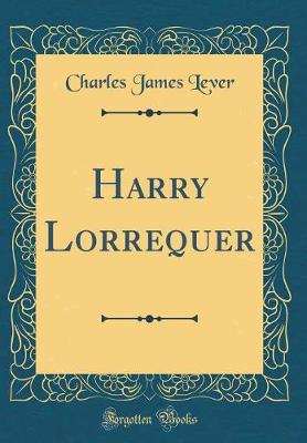 Book cover for Harry Lorrequer (Classic Reprint)