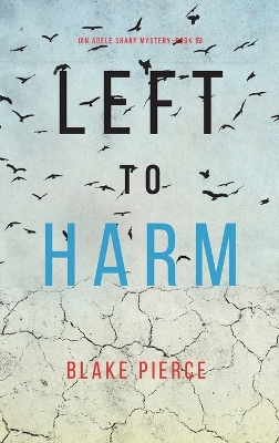 Book cover for Left to Harm (An Adele Sharp Mystery-Book Fifteen)