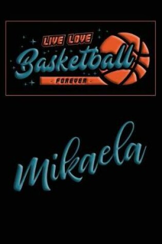 Cover of Live Love Basketball Forever Mikaela