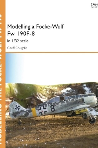 Cover of Modelling a Focke-Wulf Fw 190F-8