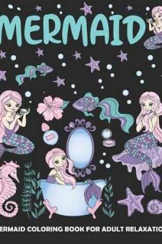 Cover of Mermaid Coloring Book for Adult Relaxation