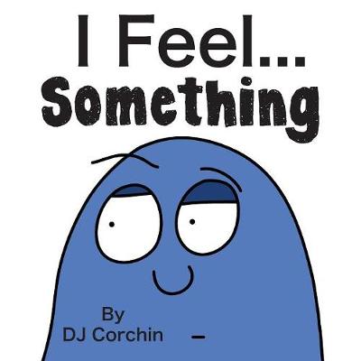 Cover of I Feel... Something