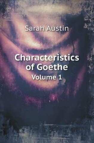 Cover of Characteristics of Goethe Volume 1