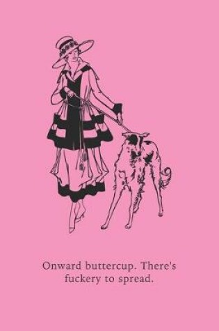 Cover of Onward buttercup. There's fuckery to spread.