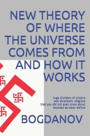 Cover of New Theory of Where the Universe Comes from and How It Works