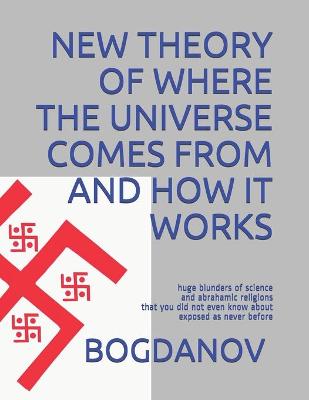 Book cover for New Theory of Where the Universe Comes from and How It Works