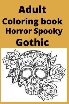 Book cover for Adult Coloring book Horror Spooky Gothic
