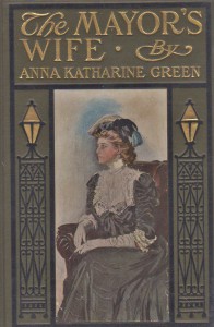 The Mayor's Wife by Anna Katharine Green