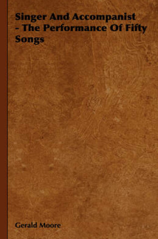 Cover of Singer And Accompanist - The Performance Of Fifty Songs