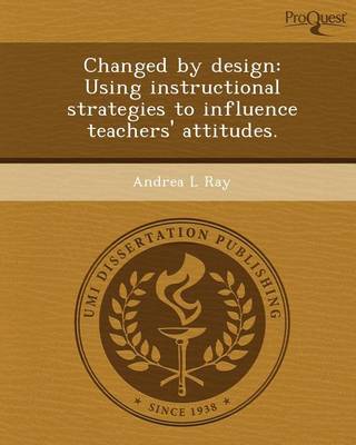Book cover for Changed by Design: Using Instructional Strategies to Influence Teachers' Attitudes