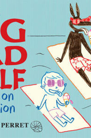 Cover of The Big Bad Wolf Goes on Vacation