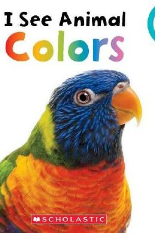 Cover of I See Animal Colors (Rookie Toddler)