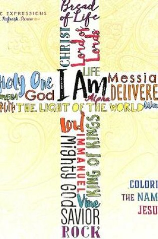 Cover of Adult Coloring Book: I Am - Coloring the Names of Jesus (Majestic Expressions)
