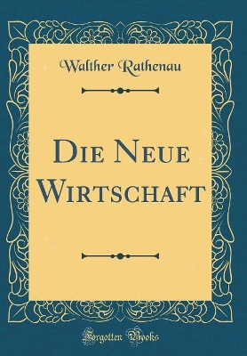 Book cover for Die Neue Wirtschaft (Classic Reprint)