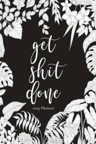 Cover of 2019 Planner-Get Shit Done