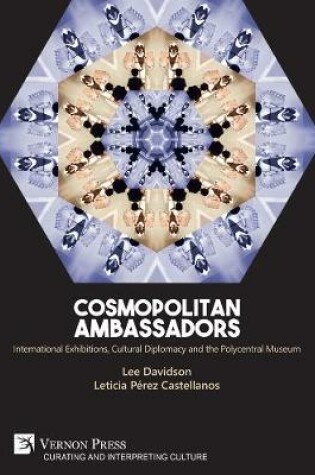 Cover of Cosmopolitan Ambassadors: International exhibitions, cultural diplomacy and the polycentral museum