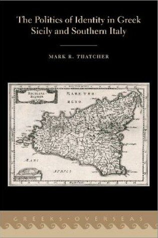 Cover of The Politics of Identity in Greek Sicily and Southern Italy